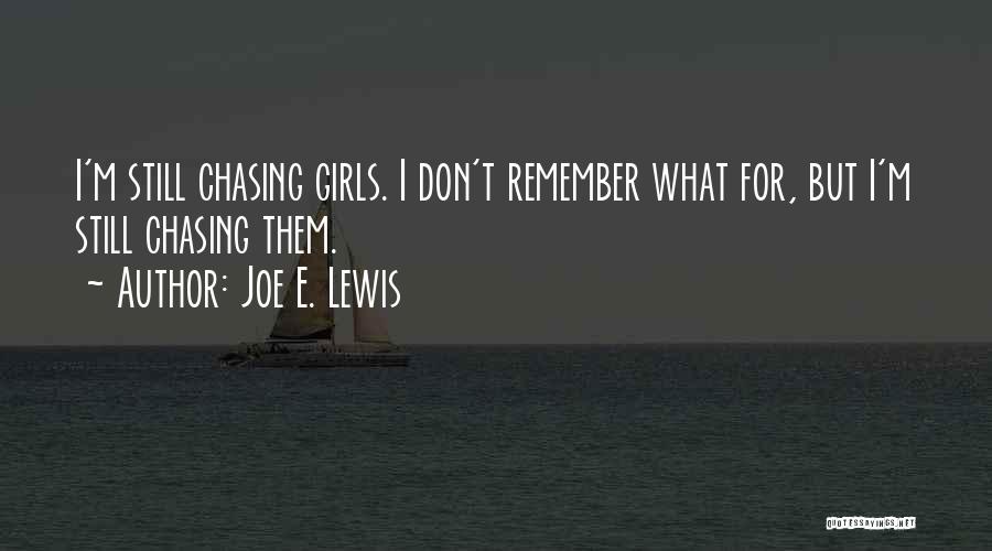 Chasing What You Want Quotes By Joe E. Lewis