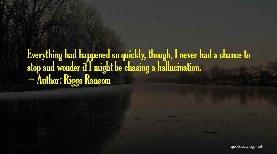 Chasing What You Want Quotes By Riggs Ransom