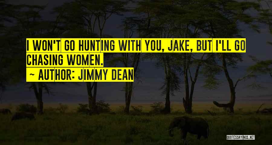 Chasing You Quotes By Jimmy Dean