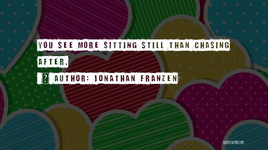 Chasing You Quotes By Jonathan Franzen