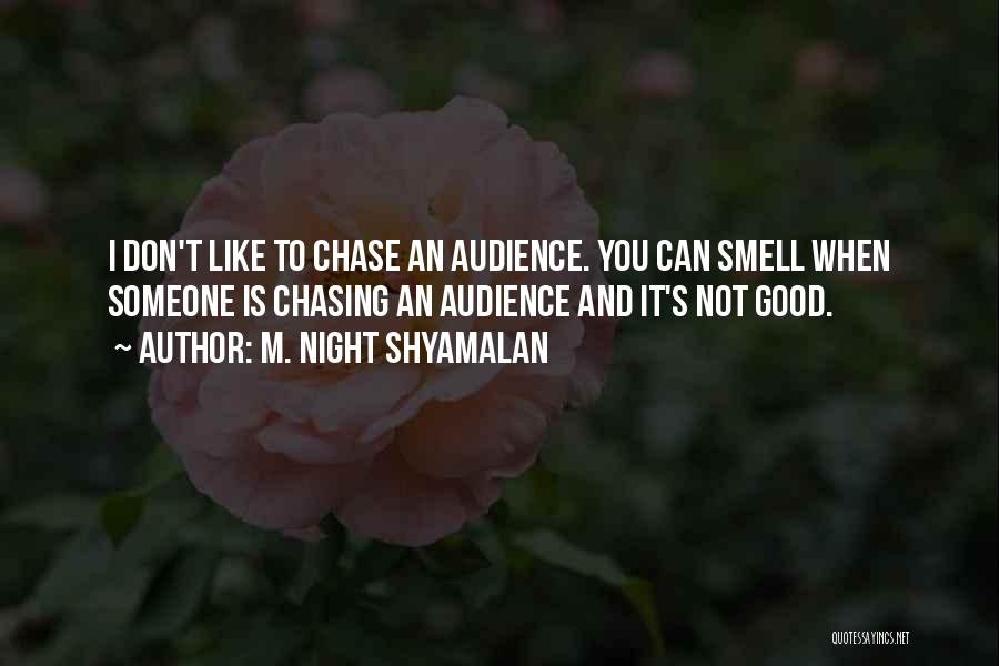 Chasing You Quotes By M. Night Shyamalan