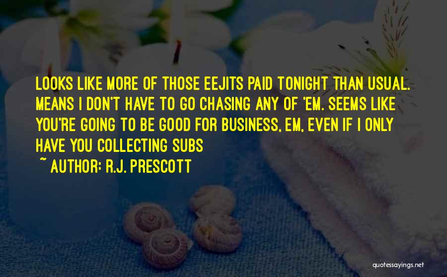 Chasing You Quotes By R.J. Prescott