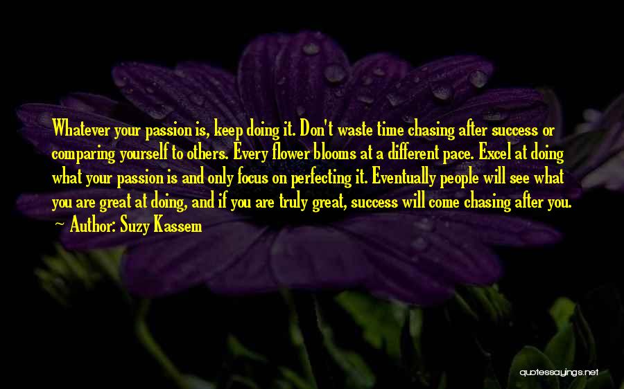 Chasing You Quotes By Suzy Kassem