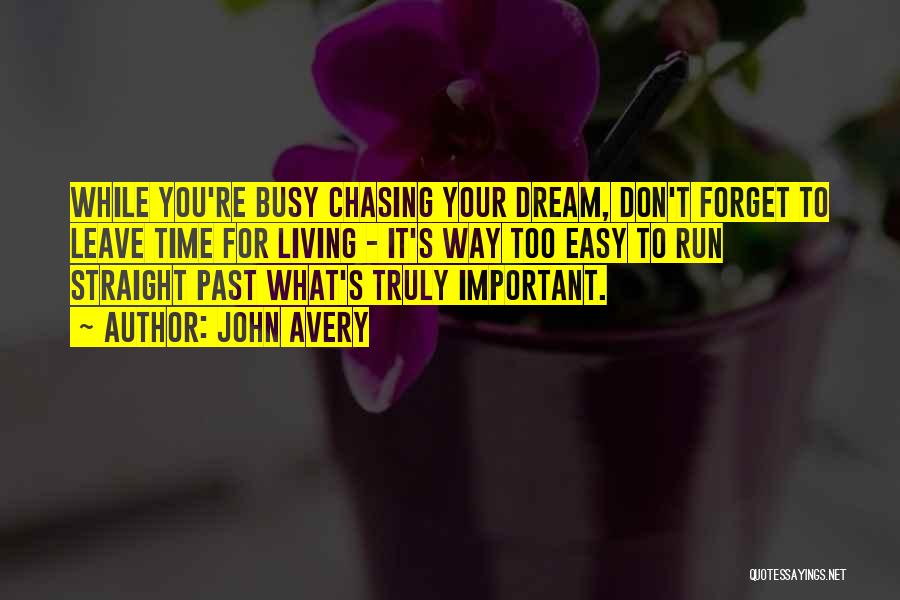 Chasing Your Dream Quotes By John Avery