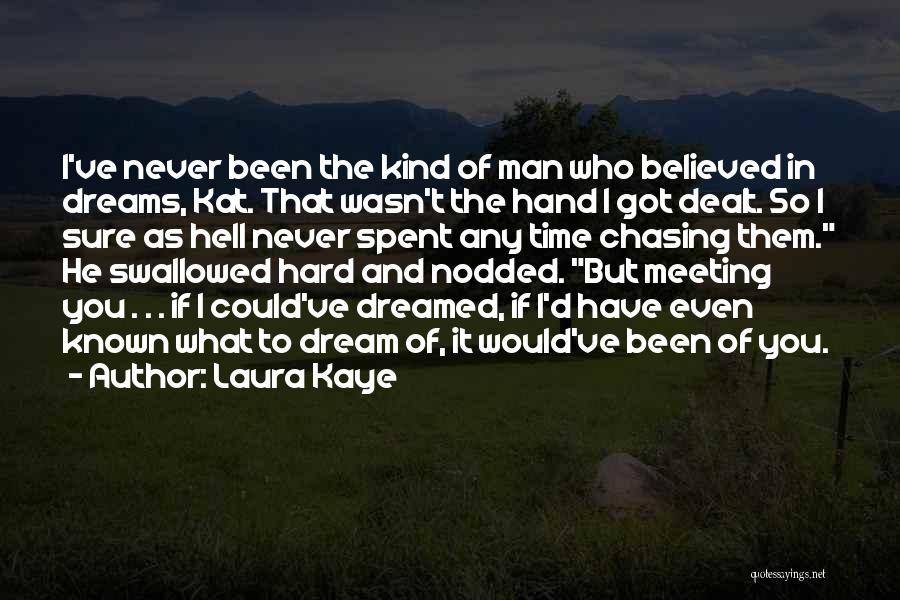 Chasing Your Dream Quotes By Laura Kaye