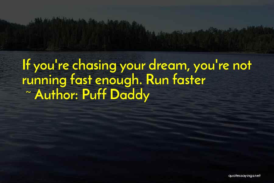 Chasing Your Dream Quotes By Puff Daddy