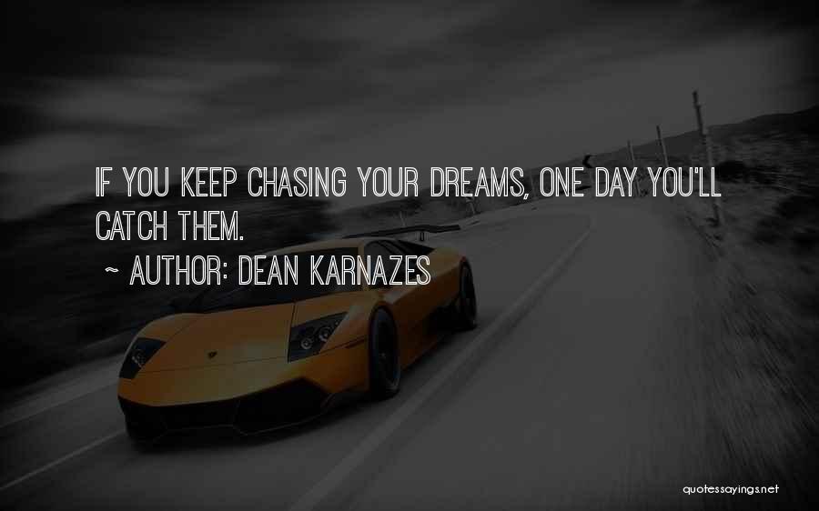 Chasing Your Dreams Quotes By Dean Karnazes