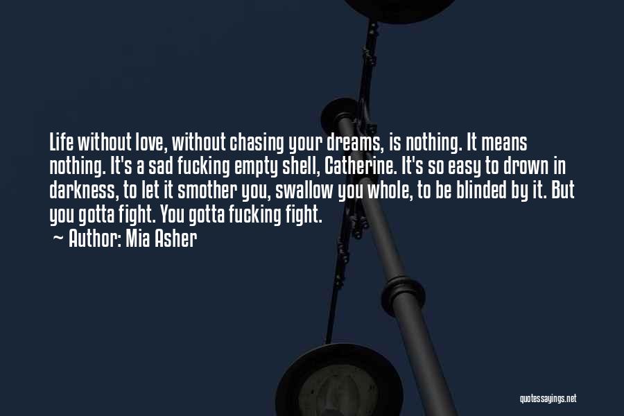 Chasing Your Dreams Quotes By Mia Asher