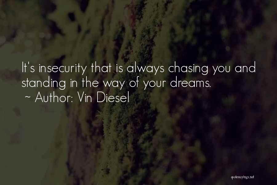 Chasing Your Dreams Quotes By Vin Diesel