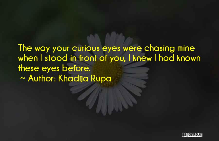 Chasing Your Love Quotes By Khadija Rupa