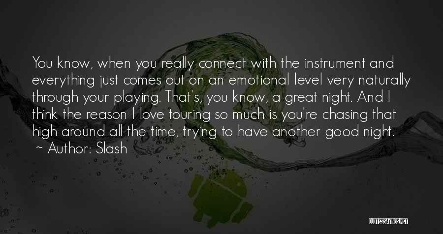 Chasing Your Love Quotes By Slash