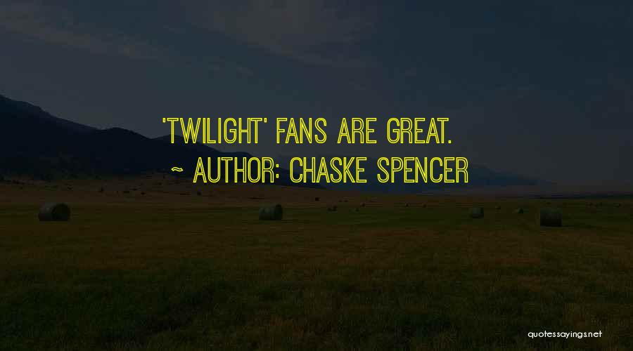 Chaske Spencer Quotes 530300