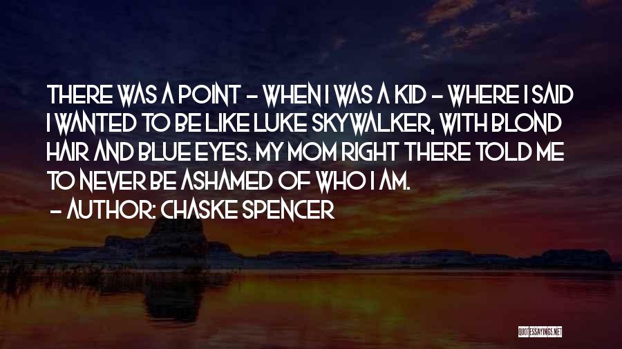 Chaske Spencer Quotes 602483