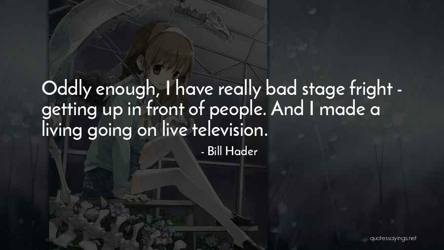 Chassaing Herve Quotes By Bill Hader Chassaing Herve Quotes By Bill Hader