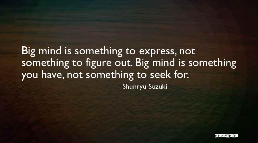 Chasselas Quotes By Shunryu Suzuki Chasselas Quotes By Shunryu Suzuki