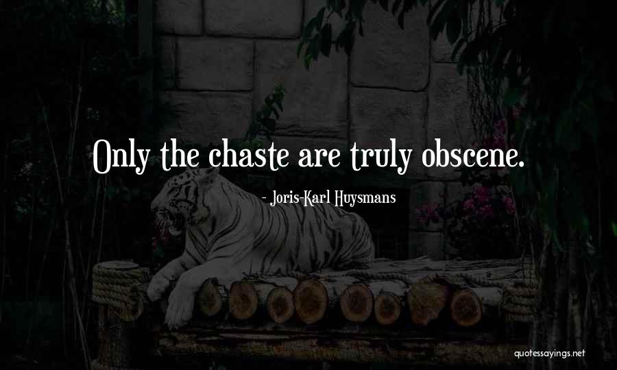 Chaste Quotes By Joris-Karl Huysmans Chaste Quotes By Joris-Karl Huysmans