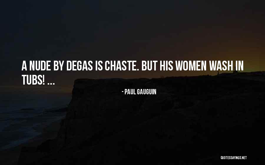 Chaste Quotes By Paul Gauguin Chaste Quotes By Paul Gauguin