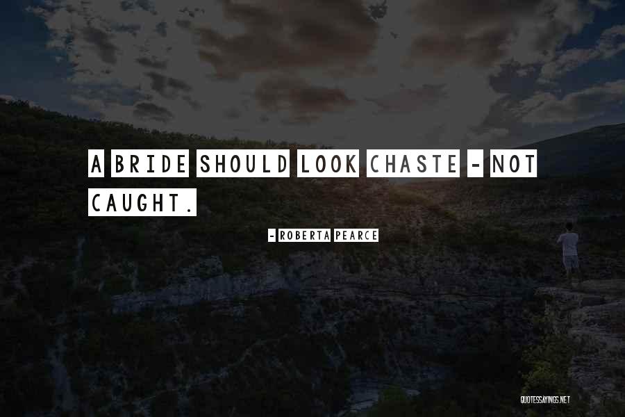 Chaste Quotes By Roberta Pearce Chaste Quotes By Roberta Pearce