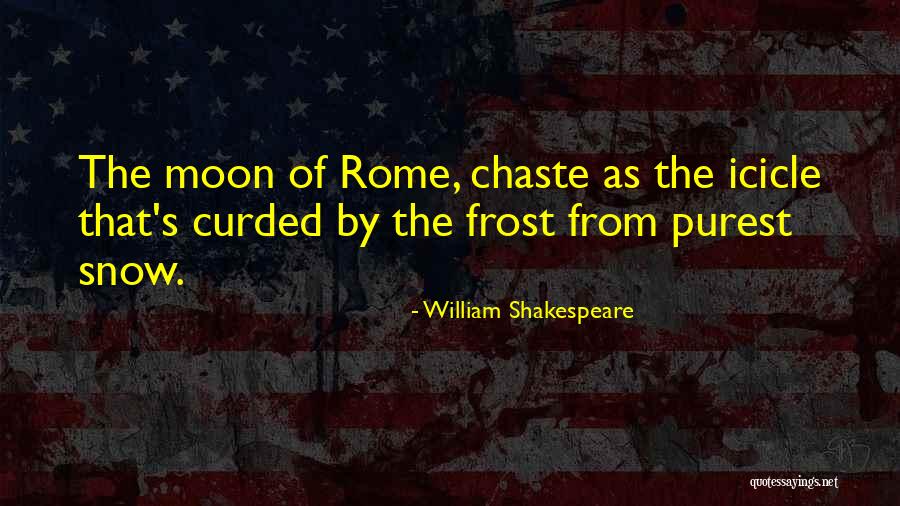 Chaste Quotes By William Shakespeare Chaste Quotes By William Shakespeare