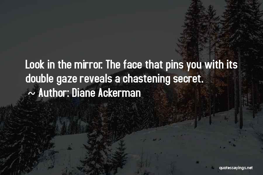 Chastening Quotes By Diane Ackerman