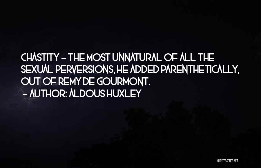 Chastity Quotes By Aldous Huxley