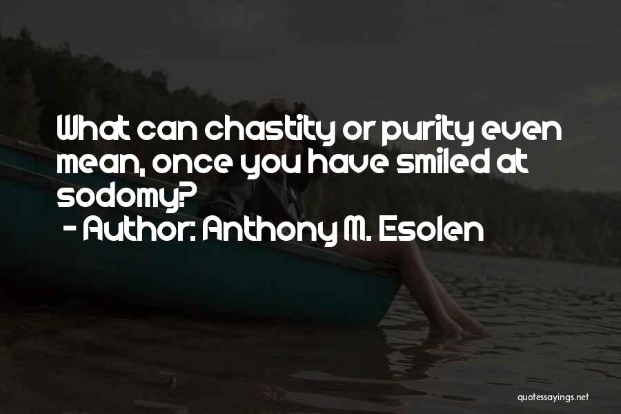 Chastity Quotes By Anthony M. Esolen