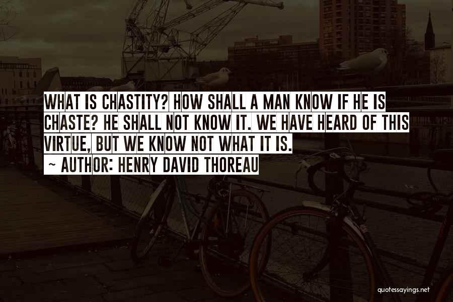 Chastity Virtue Quotes By Henry David Thoreau