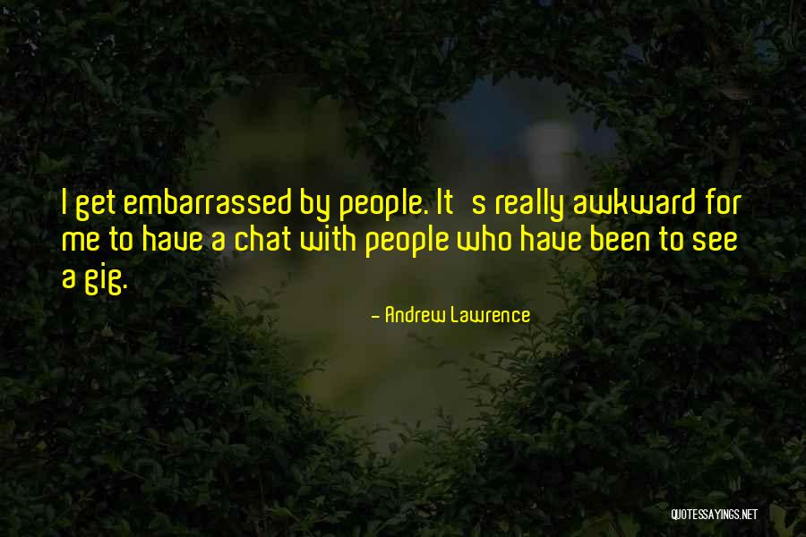 Chat Me Quotes By Andrew Lawrence Chat Me Quotes By Andrew Lawrence