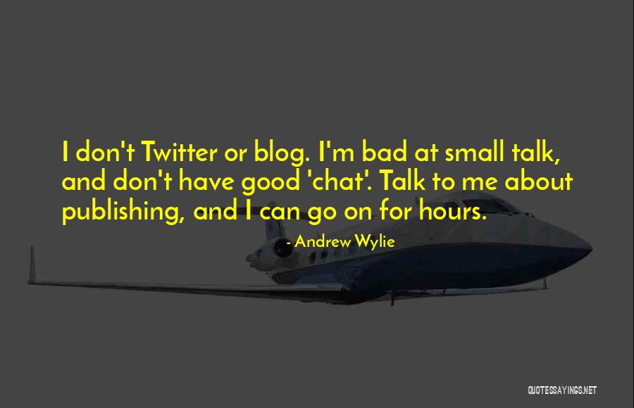 Chat Me Quotes By Andrew Wylie Chat Me Quotes By Andrew Wylie