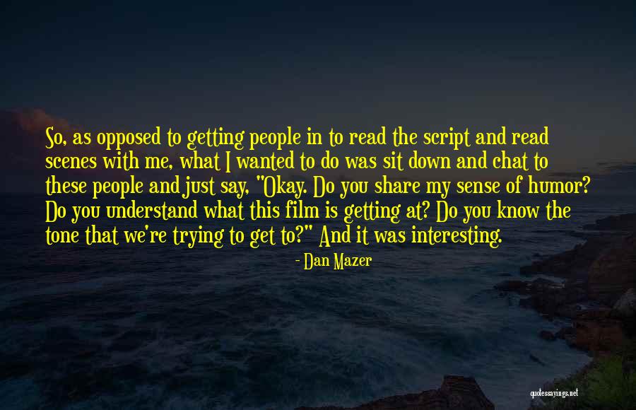 Chat Me Quotes By Dan Mazer Chat Me Quotes By Dan Mazer