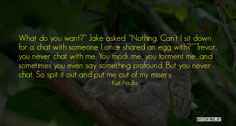 Chat Me Quotes By Kat Attalla Chat Me Quotes By Kat Attalla