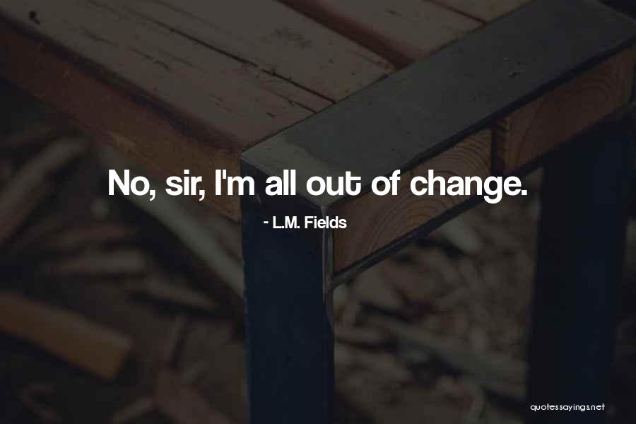 Chataway Acres Quotes By L.M. Fields Chataway Acres Quotes By L.M. Fields