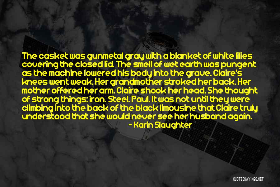 Chateau Sheree Quotes By Karin Slaughter Chateau Sheree Quotes By Karin Slaughter