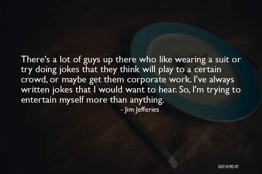 Chathuranga Ict Quotes By Jim Jefferies Chathuranga Ict Quotes By Jim Jefferies