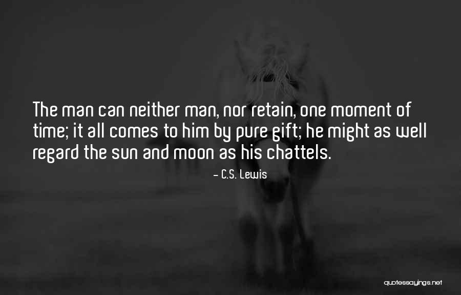Chattels Quotes By C.S. Lewis Chattels Quotes By C.S. Lewis