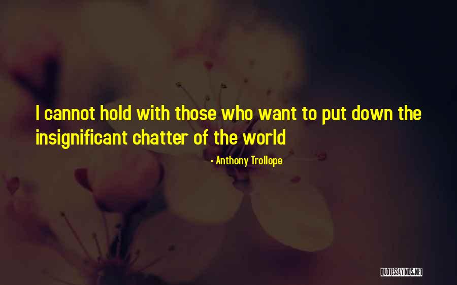 Chatter Quotes By Anthony Trollope Chatter Quotes By Anthony Trollope