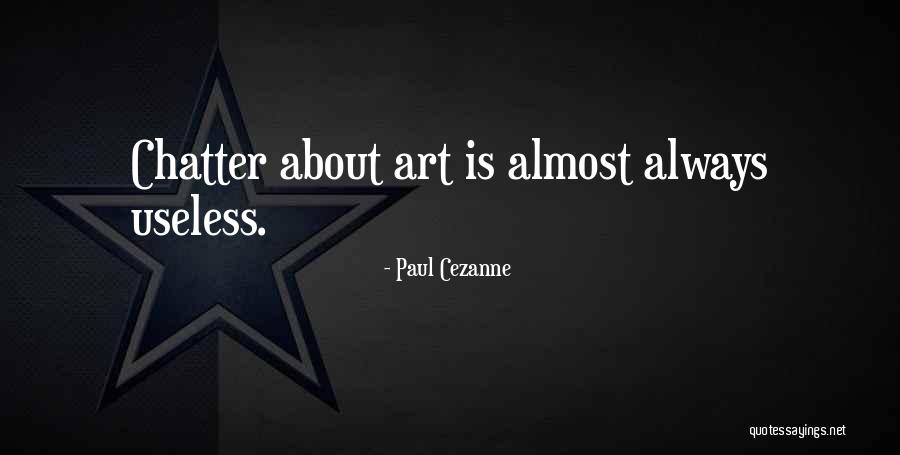 Chatter Quotes By Paul Cezanne Chatter Quotes By Paul Cezanne