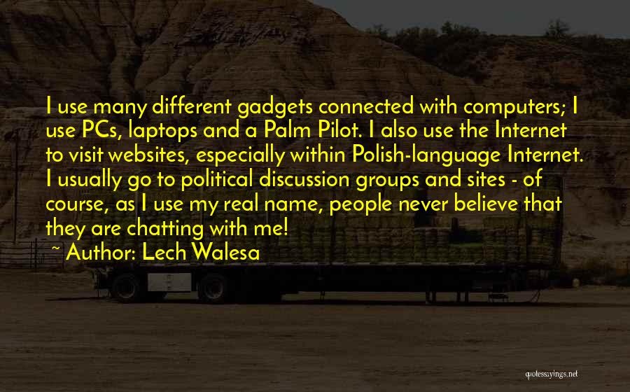 Chatting On The Internet Quotes By Lech Walesa