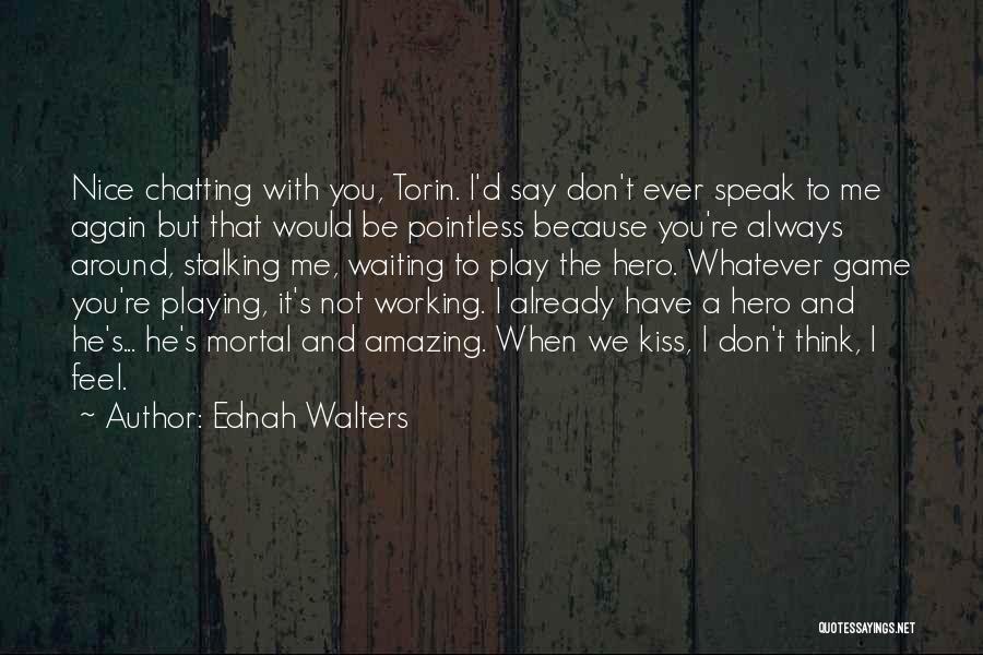 Chatting With You Quotes By Ednah Walters