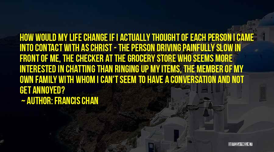 Chatting With You Quotes By Francis Chan
