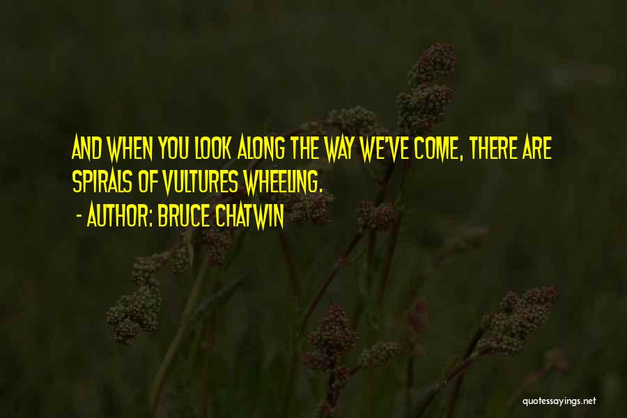 Chatwin Best Quotes By Bruce Chatwin