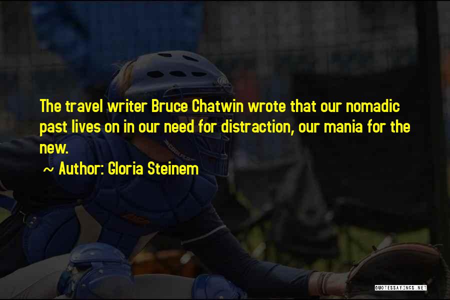 Chatwin Best Quotes By Gloria Steinem