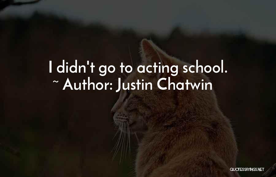 Chatwin Best Quotes By Justin Chatwin