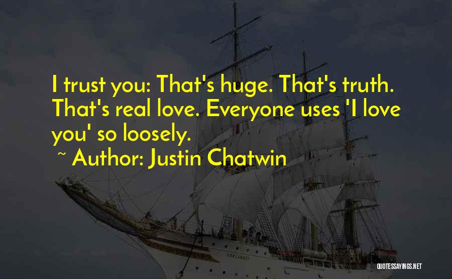 Chatwin Best Quotes By Justin Chatwin