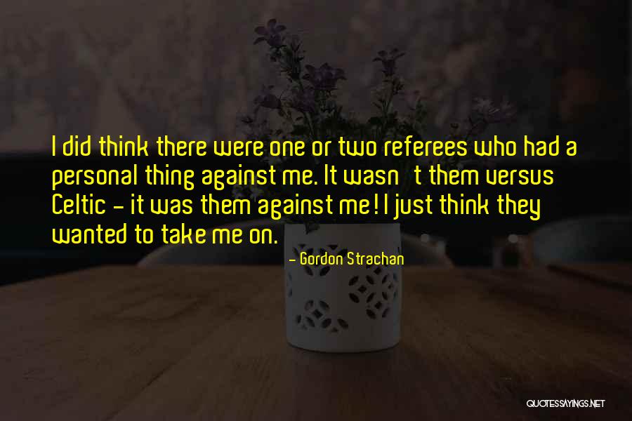 Chatwood Baseball Quotes By Gordon Strachan Chatwood Baseball Quotes By Gordon Strachan