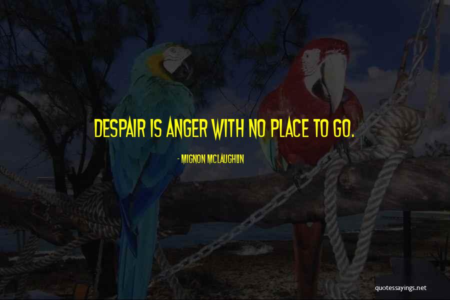 Chatzisavvaspanagiotis Quotes By Mignon McLaughlin Chatzisavvaspanagiotis Quotes By Mignon McLaughlin