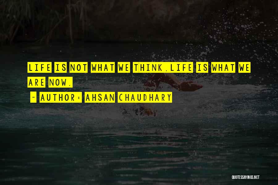 Chaudhary Quotes By Ahsan Chaudhary