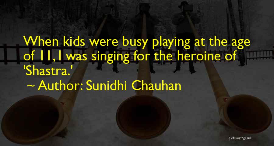 Chauhan Quotes By Sunidhi Chauhan