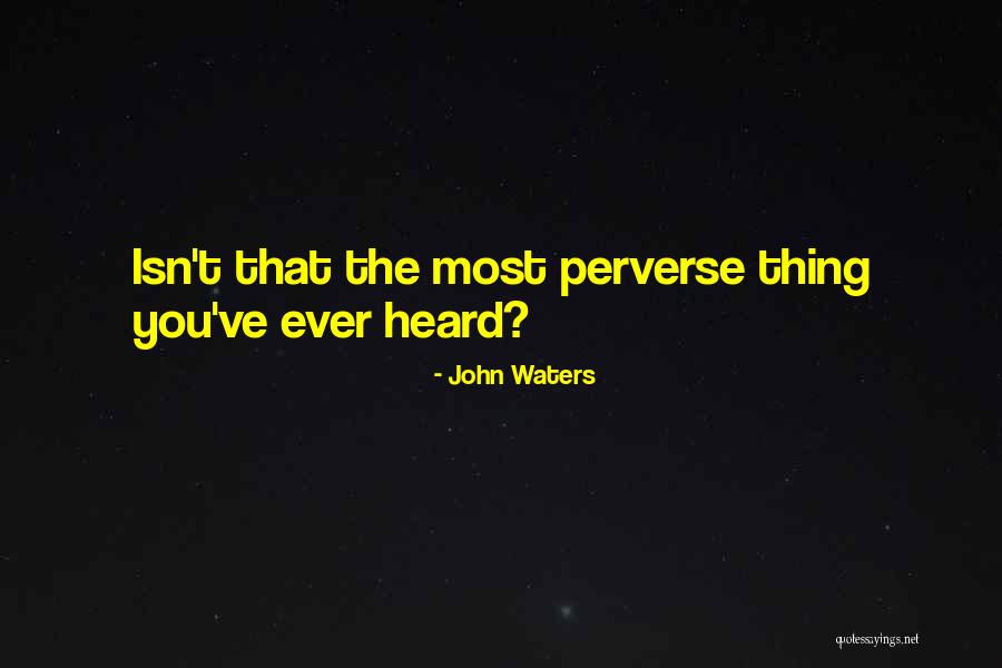 Chaunsamae Quotes By John Waters Chaunsamae Quotes By John Waters
