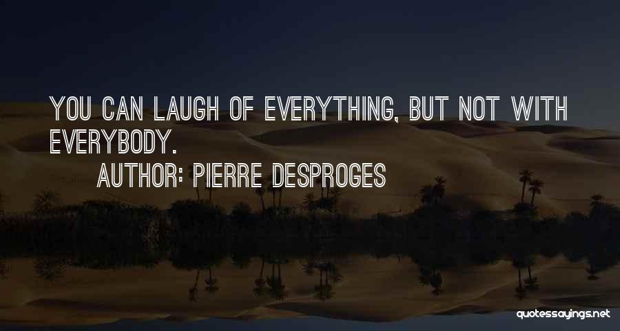 Chaurasia Caste Quotes By Pierre Desproges